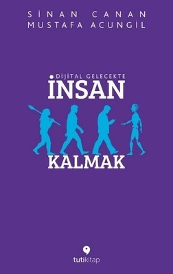 Dijital gelecekte insan kalmak