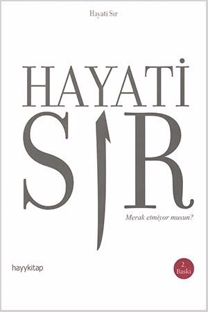 Hayati Sır Merak Etmiyor musun?
