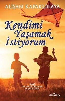 Kendimi yasamak istiyorum