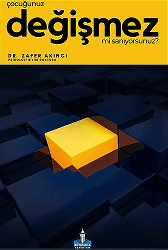 Çocuğunuz Değişmez mi Sanıyorsunuz?